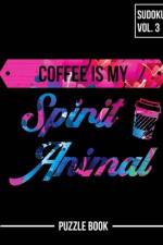Coffee Is My Spirit Animal Sudoku Strong Mental Focus Puzzle Book Volume 3 af Andre Tobisch