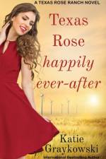 Texas Rose Happily Ever-After af Katie Graykowski