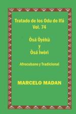 Tratado de Los Odu de Ifa Vol. 74 Cubano Y Tradicional Osa Oyeku-Osa Iwori af Marcelo Madan