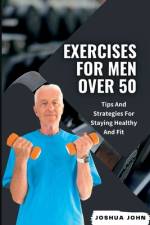Exercises for Men Over 50 af Joshua John
