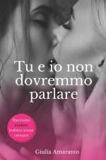 Tu e io non dovremmo parlare - Sesso lesbico esplicito af Giulia Amaranto