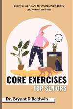 Core Exercises for seniors af Bryant D Baldwin