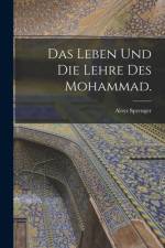 Das Leben und die Lehre des Mohammad. af Aloys Sprenger