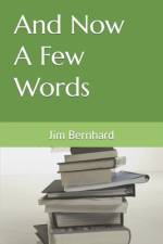 And Now A Few Words af Jim Bernhard