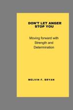 Don't let anger stop you af Melvin F Bryan