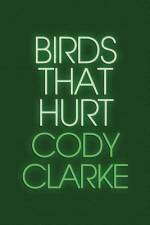 Birds That Hurt af Cody Clarke