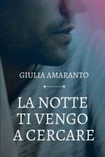 La notte ti vengo a cercare af Giulia Amaranto