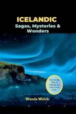 Icelandic Sagas, Mysteries & Wonders af Wanda Welch
