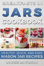 Breakfasts in Jars Cookbook af Louise Davidson