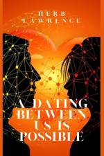 A Dating Between Us Is Possible af Herb Lawrence