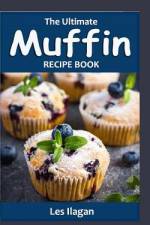 The Ultimate Muffin Recipe Book af Les Ilagan