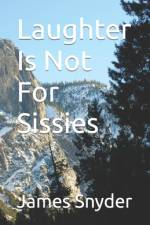 Laughter Is Not For Sissies af James L Snyder
