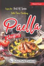 Enjoy the Best Of Spain With These Thrilling Paella Recipes af Mabel Garet