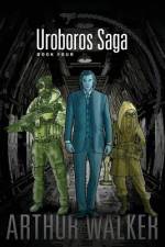 Uroboros Saga Book 4 af Arthur H Walker