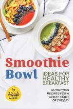 Smoothie Bowl Ideas for Healthy Breakfast af Noah Wood