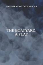 The Boatyard af Annette M Watts-Vilas Boas