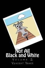 Not All Black and White Volume 2 af Vincent Yanez