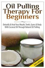 Oil Pulling Therapy For Beginners af Lindsey Pylarinos