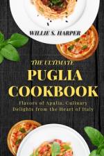 The Ultimate Puglia Cookbook af Willie S Harper