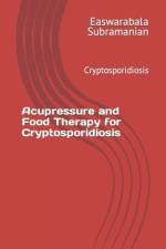 Acupressure and Food Therapy for Cryptosporidiosis af Easwarabala Subramanian