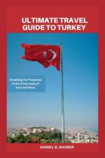 Ultimate travel guide to turkey af Daniel B Sharer