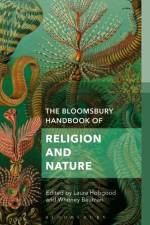 The Bloomsbury Handbook of Religion and Nature af Laura Hobgood