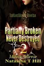 Partially Broken Never Destroyed af Nataisha T Hill