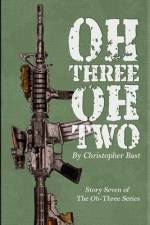 Oh-Three-Oh-Two af Christopher Bast