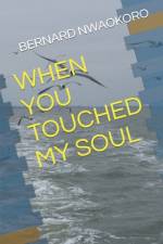 When You Touched My Soul af Bernard Chijioke Nwaokoro