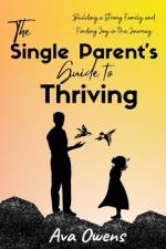 The Single Parent's Guide to Thriving af Ava Owens