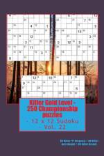 Killer Gold Level - 250 Championship Puzzles - 12 X 12 Sudoku - Vol. 22 af Andrii Pitenko