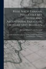 Reise Nach Panama, Peru, Chile Mit Feuerland, Argentinien, Paraguay, Uruguay Und Brasilien af Richard Johann Louis Eisenstein