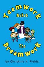 Teamwork Makes The Dream Work af Christine K Fields