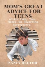 Mom's Great Advice for Teens af Nancy Hector