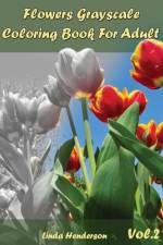 Flower Grayscale Coloring Vol.2 af Linda Henderson