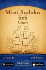 Mini Sudoku 6x6 Deluxe - Easy to Hard - Volume 47 - 468 Puzzles af Nick Snels
