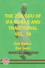 The 256 Odu of Ifa Cuban and Traditional Vol 74 Osa Oyeku-Osa Iwori af Marcelo Madan