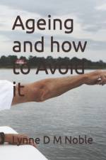 Ageing and how to Avoid it af Lynne D M Noble