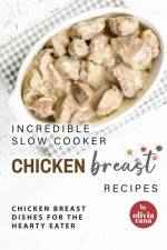 Incredible Slow Cooker Chicken Breast Recipes af Olivia Rana