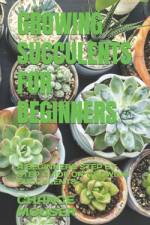 Growing Succulents for Beginners af Chance Mouser