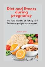 Diet and fitness during pregnancy af Jose M Butts