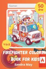 Firefighter Coloring Book for Kids af Sandra May