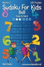 Sudoku For Kids 8x8 - Easy to Hard - Volume 2 - 145 Puzzles af Nick Snels