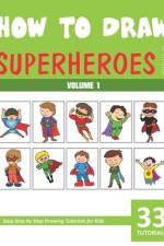 How to Draw Superheroes for Kids - Volume 1 af Sonia Rai