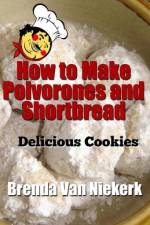 How to Make Polvorones and Shortbread af Brenda Van Niekerk
