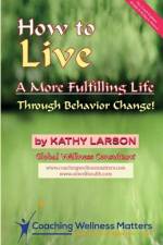 How to Live A More Fulfilling Life af Kathy Larson