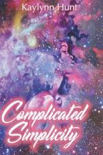 Complicated Simplicity af Kaylynn Hunt