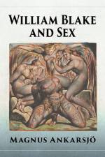 William Blake and Sex af Magnus AnkarsjÃ¶