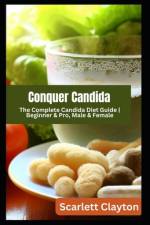 Conquer Candida af Scarlett Clayton