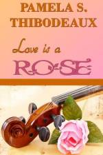 Love is a Rose af Pamela S Thibodeaux